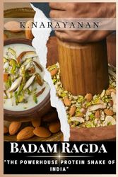 Badam Ragda - "The Powerhouse Protein Shake of India”