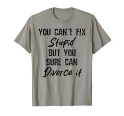 Can't fix stupid but you can divorce it Divorce party Outfit Camiseta