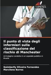 Il punto di vista degli infermieri sulla classificazione del rischio di Manchester: Un'indagine condotta in un ospedale pubblico in Brasile
