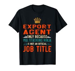 Trabajo divertido de definición de agente de exportación Camiseta