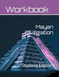 Mayan Civilization for Middle School Students: Student Edition