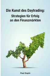 Die Kunst des Daytrading:: Strategien für Erfolg an den Finanzmärkten