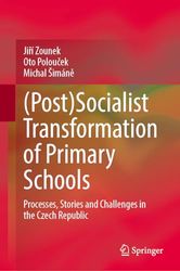 (Post)Socialist Transformation of Primary Schools: Processes, Stories and Challenges in the Czech Republic