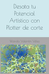 Desata tu Potencial Artístico con Plotter de corte