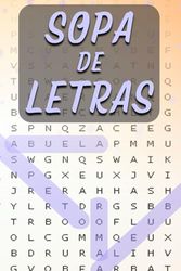 Sopa de Letras de la Abuela: Creado para Ejercitar la Mente como un Estimulante de Dificultad Variable (Media y Alta)