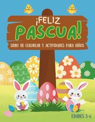 ¡Feliz Pascua! Libro de Colorear y Actividades para Niños de 3 a 6 Años: Divertidos juegos de colorear, números, figuras y trazado para aprender con alegría - ¡Ideal para la canasta de Pascua!