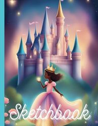 Princess Sketchbook: Blank Drawing Book for Kids | 8.5 x 11 Size for Creative Fun: Big Blank Pages for Sketching Magical Adventures