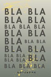 Bla Bla Bla Notebook: 120 Pages of Infinite Potential: Bla Bla Bla Your Way to Brilliance!