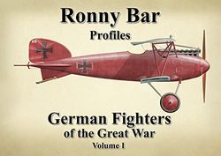 Ronny Bar Profiles: German Fighters of the Great War Vol 1