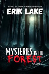 Mysteries in the Forest: Stories of the Strange and Unexplained: 1