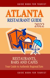 Atlanta Restaurant Guide 2022: Your Guide to Authentic Regional Eats in Atlanta, Georgia (Restaurant Guide 2022)