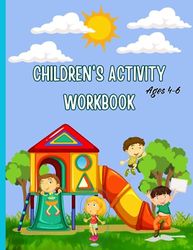 Children's Activity Workbook For Ages 4-6. Great for Fine Motor Skills, Hand Eye Coordination, Reasoning Ability as well as Critical Thinking.: Fun ... Puzzles, Connect-the-Dots and So Much More