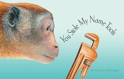 You Stole My Name Tool: The Curious Case of Animals and Tools with Shared Names (Picture Book): 4