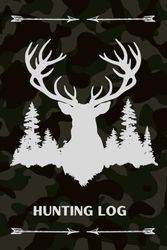 Hunting Log: Deer Hunting | Elk Hunting | Camo Notebook | Hunter's Log Book for men & boys | 6" x 9" | 120 Pages | Camo Print Cover