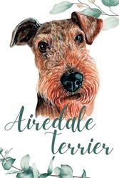 Journal for Dog Lovers I For Training Or Daily Progress I Or Just A Diary I Lined With 240 Pages To Write In: Airedale Terrier