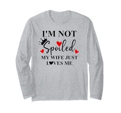 I'm Not Spoiled My Wife Just Loves Me Im Not Spoiled Husband Maglia a Manica