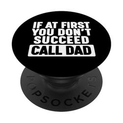 If at first you don't succeed Call Dad PopSockets PopGrip Adhesivo