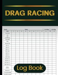 Drag Racing Log Book: 120 Pages For Race Score Record Book | Drag Racing Information Tracker | Drag Racing Details Journal and Organizer | Designed To Record Time Of Day | Size 8.5 x 11 Inches