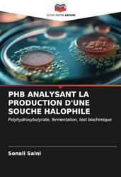 PHB ANALYSANT LA PRODUCTION D'UNE SOUCHE HALOPHILE: Polyhydroxybutyrate, fermentation, test biochimique