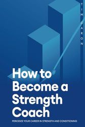 How to Become a Strength Coach: Periodize your career in strength and conditioning