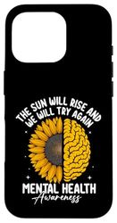 The Sun Will Rise And We Will Try Again Mental Health Case for iPhone 16 Pro