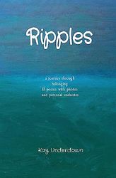 Ripples: a journey through belonging 10 poems with photos and personal endnotes