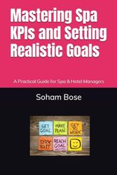 Mastering Spa KPIs and Setting Realistic Goals: A Practical Guide for Spa & Hotel Managers