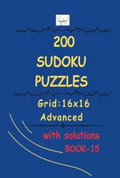 200 Sudoku Puzzles (with solutions) - Book 15: Grid: 16X16; Level : Advanced