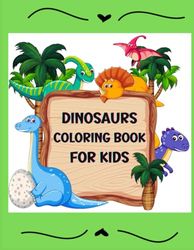 Dinosaurs. Coloring Book for Kids: 50 Pages For Kids, Preschool and Kindergarten