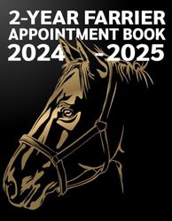 2-Year Farrier Appointment Book 2024-2025: Weekly, and Daily Planner, Client Contact Details & Notes, Appointments with Date from 8 a.m. to 10 p.m. with 30 minutes slots, For Horse Shoeing Work