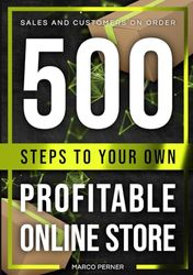 500 Steps to Your Own Profitable Online Store: Sales and customers on order