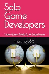 Solo Game Developers: Video Games Made By A Single Person