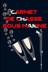 Carnet de Chasse sous-marine: carnet de note pour la peche/chasse sous marine/en apnée (Français). interieur complet et pro. 60 pages taille 15.24cm x 22.86cm