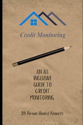 CREDIT MONITORING: AN ALL INCLUSIVE GUIDE TO CREDIT MONITORING