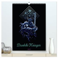 Dunkle Krieger (hochwertiger Premium Wandkalender 2025 DIN A2 hoch), Kunstdruck in Hochglanz: 12 mystische, dunkle Krieger ziehen in die Schlacht! Du entscheidest über Krieg oder Frieden!