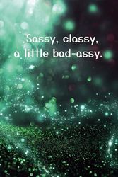 Sass, Classy, A Little Bad-Assy!: Confidently Disrupting the Status Quo