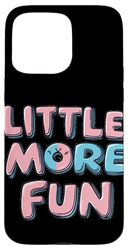 Giocoso e infantile Little more Fun Statement Style Custodia per iPhone 15 Pro Max