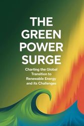 The Green Power Surge: Charting the Global Transition to Renewable Energy and Its Challenges