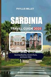 SARDINIA TRAVEL GUIDE 2025: Stunning Beaches, Ancient Ruins, and Scenic Hikes