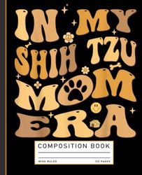 In My Shih Tzu Mom Era Groovy Composition Book