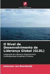 O Nível de Desenvolvimento de Liderança Global (GLDL): Integração da Liderança Organizacional Contemporânea Ocidental e Chinesa