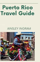 PUERTO RICO TRAVEL GUIDE 2024: "Island Splendor: A Comprehensive Guide to Unveiling the Wonders of Puerto Rico - Discover Culture, Adventure, and Tranquility in the Enchanted Caribbean Paradise"