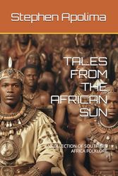 TALES FROM THE AFRICAN SUN: A COLLECTION OF SOUTHERN AFRICA FOLKLORE