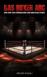 Das Boxer ABC | Boxen verstehen & trainieren: Boxer werden durch diese Schritt für Schritt Anleitung