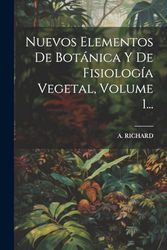 Nuevos Elementos De Botánica Y De Fisiología Vegetal, Volume 1...