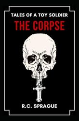 Tales of a Toy Soldier: The Corpse
