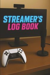 Streamer's Log Book: Daily Streaming Tracker for Goals, Growth, and Content Planning