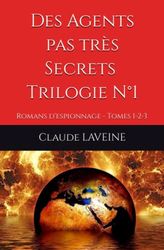 Des Agents pas très Secrets - Trilogie N°1: Romans d'espionnage - Tomes 1-2-3: 4