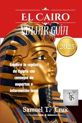 El Cairo Viajar Guía 2025: Explore la capital de Egipto con consejos de expertos e información local