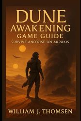 Dune Awakening Game Guide: Survive and Rise on Arrakis